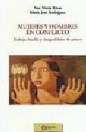 MUJERES Y HOMBRES EN CONFLICTO : TRABAJO, FAMILIA Y DESIGUALDADES DE GÉNERO