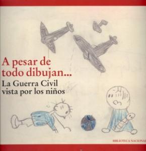 A pesar de todo dibujan... La Guerra Civil vista por los niños