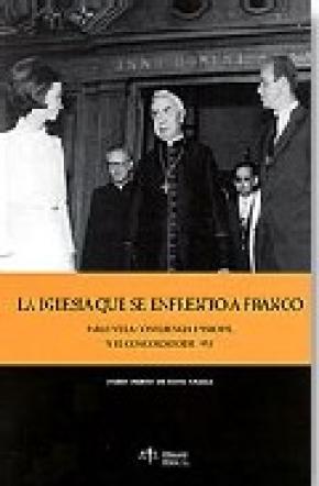 LA IGLESIA QUE SE ENFRENTÓ A FRANCO : PABLO VI, LA CONFERENCIA EPISCOPAL Y EL CONCORDATO DE 1953