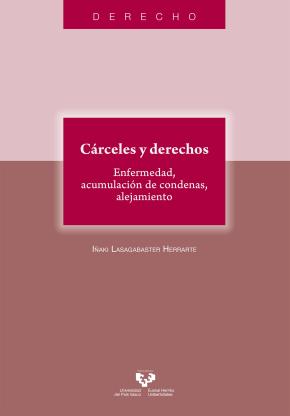 Cárceles y derechos. Enfermedad, acumulación de condenas, alejamiento