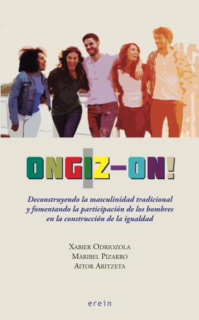 Ongiz-on! Deconstruyendo la masculinidad tradicional y fomentando la participación de los hombres en la construcción de la...