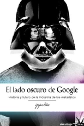 EL LADO OSCURO DE GOOGLE