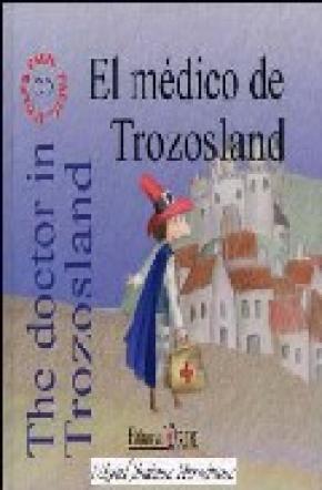 EL MÉDICO DE TROZOSLAND = THE DOCTOR IN TROZOSLAND