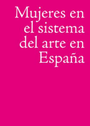 MUJERES EN EL SISTEMA DEL ARTE EN ESPAÑA