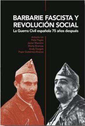 BARBARIE FASCISTA Y REVOLUCIÓN SOCIAL : LA GUERRA CIVIL ESPAÑOLA 75 AÑOS DESPUÉS