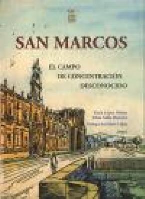 SAN MARCOS, EL CAMPO DE CONCENTRACIÓN DESCONOCIDO