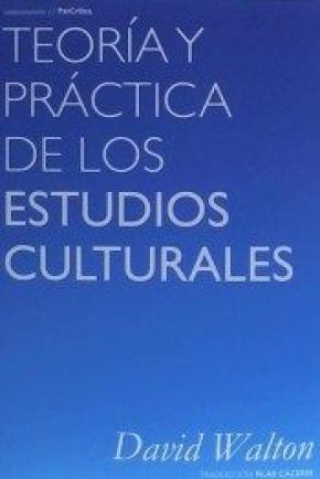 Teoría y práctica de los estudios culturales