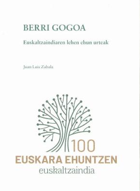 BERRI GOGOA. Euskaltzaindiaren lehen ehun urteak