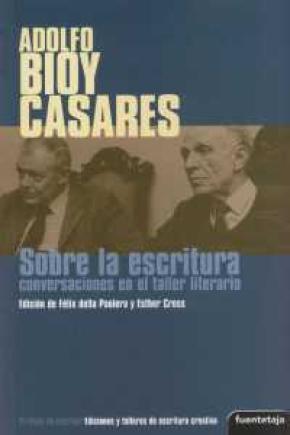 Sobre la escritura: conversaciones con Bioy Casares en el taller literario