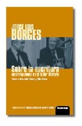 Sobre la escritura: conversaciones con Borges en el taller literario