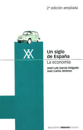 UN SIGLO DE ESPAÑA. La economía. 2ª edición