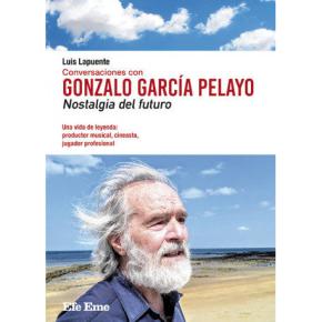 Conversaciones con Gonzalo García Pelayo. Nostalgia del futuro