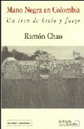 MANO NEGRA EN COLOMBIA: UN TREN DE HIELO Y FUEGO