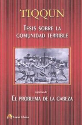 TESIS SOBRE LA COMUNIDAD TERRIBLE  SEGUIDO DE EL PROBLEMA DE LA CABEZA