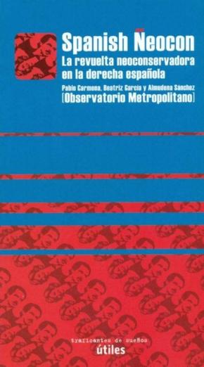 SPANISH NEOCON:REVUELTA NEOCONSERVADORA DERECHA ESPAÑOLA
