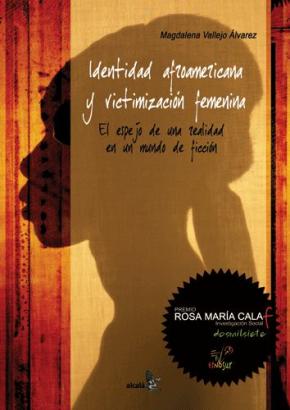 IDENTIDAD AFROAMERICANA Y VICTIMAIZACIÓN FEMENINA. EL ESPEJO DE UNA REALIDAD EN UN MUNDO DE FICCIÓN