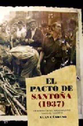EL PACTO DE SANTOÑA (1937): LA RENDICIÓN DEL NACIONALISMO VASCO AL FASCISMO