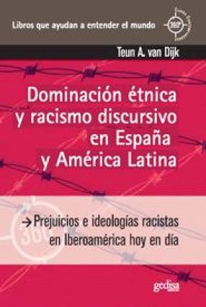 Dominación étnica y racismo discursivo en España y America Latina