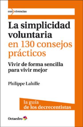 La simplicidad voluntaria en 130 consejos prcticos