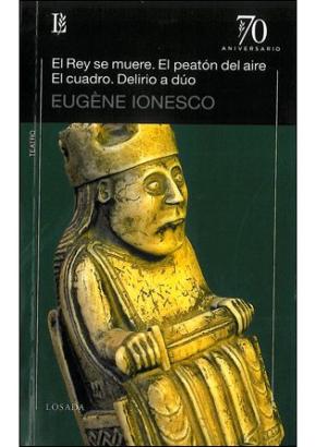 EL REY SE MUERE. EL PEATÓN DEL AIRE. EL CUADRO. DELIRIO A DÚO