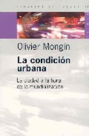 LA CONDICIÓN URBANA:LA CIUDAD A LA HORA DE LA MUNDIALIZACIÓN