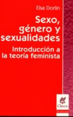 SEXO, GENERO Y SEXUALIDADES: INTRODUCCIÓN A LA TEORIA FEMINISTA