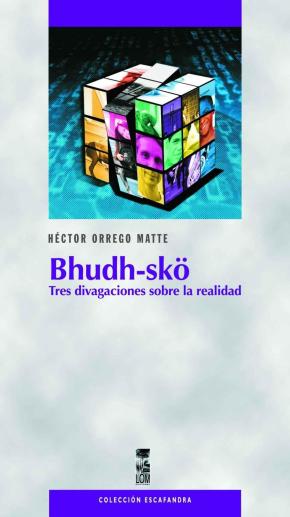 BHUDH-SKÜ. TRES DIVAGACIONES SOBRE LA REALIDAD