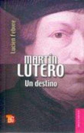 MARTIN LUTERO, UN DESTINO. 288 PP.