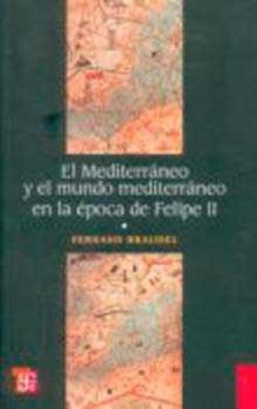 EL MEDITERRÁNEO Y EL MUNDO MEDITERRÁNEO EN LA ÉPOCA DE FELIPE II. (T.1)