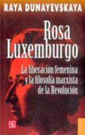 ROSA LUXEMBURGO LA LIBERACION FEMENINA Y LA FILOSOFIA MARXISTA DE LA REVOLUCION