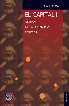 EL CAPITAL: CRÍTICA DE LA ECONOMÍA POLÍTICA, II