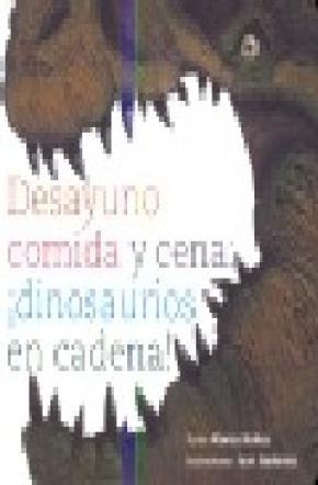 DESAYUNO, COMIDA Y CENA. DINOSAURIOS EN CADENA