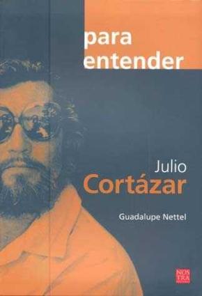 JULIO CORTAZAR/PARA ENTENDER
