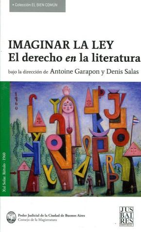 IMAGINAR LA LEY. EL DERECHO EN LA LITERATURA