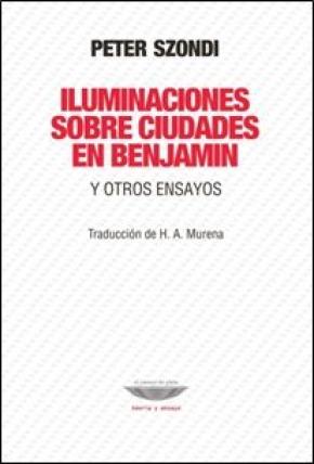 ILUMINACIONES SOBRE CIUDADES EN BENJAMIN Y OTROS ENSAYOS