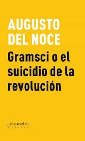 GRAMSCI O EL SUICIDIO DE LA REVOLUCION