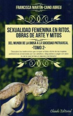 Sexualidad femenina en ritos, obras de arte y mitos: Del mundo de la Diosa a la sociedad patriarcal - Tomo 2