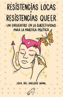 RESISTENCIAS LOCAS Y RESISTENCIAS QUEER