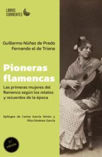 Pioneras flamencas. Las primeras mujeres del flamenco según los relatos y recuerdos de la época