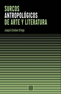 Surcos antropológicos de arte y literatura