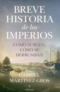 BREVE HISTORIA DE LOS IMPERIOS. CÓMO SURGEN CÓMO SE DERRUMBAN