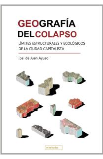 Geografía del colapso. Límites estructurales y ecológicos de la ciudad capitalista