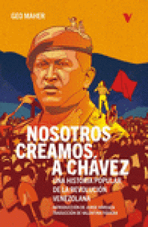 NOSOTROS CREAMOS A CHÁVEZ