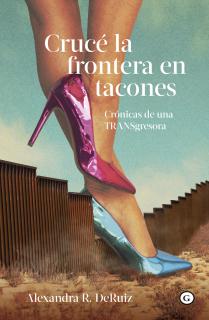 CRUCÉ LA FRONTERA EN TACONES