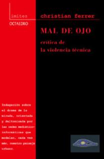 MAL DE OJO : CRÍTICA DE LA VIOLENCIA TÉCNICA