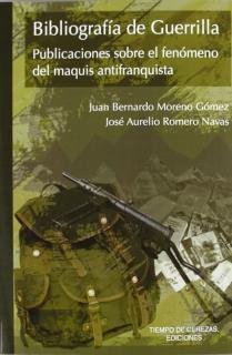 BIBLIOGRAFÍA DE GUERRILLA : PUBLICACIONES SOBRE EL FENÓMENO DEL MAQUIS ANTIFRANQUISTA