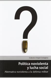 POLÍTICA NOVIOLENTA Y LUCHA SOCIAL. ALTERNATIVA NOVIOLENTA A LA DEFENSA MILITAR