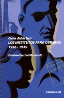 LOS INSTITUTOS PARA OBREROS (1936-1939) : GUÍA DIDÁCTICA