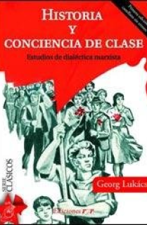 HISTORIA Y CONCIENCIA DE CLASE. ESTUDIOS DE DIALECTICA MARXISTA