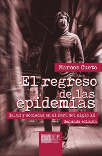 EL REGRESO DE LAS EPIDEMIAS. SALUD Y SOCIEDAD EN EL PERÚ DEL SIGLO XX